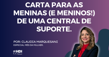 Carta para as meninas (e meninos!) de uma Central de Suporte